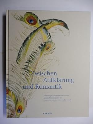 Zwischen Aufklärung und Romantik *. Zeichnungen, Aquarelle und Ölstudien aus der Gründungszeit de...