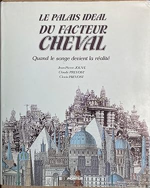 Seller image for Le palais idal du facteur Cheval. Quand le songe devient la ralit. for sale by ShepherdsBook