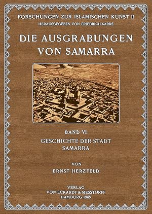 Bild des Verkufers fr Die Ausgrabungen von Samarra - 6: Geschichte der Stadt zum Verkauf von Antiquariat  Fines Mundi