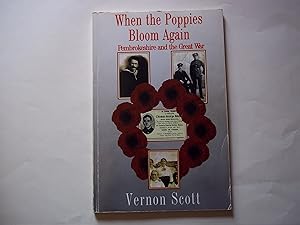 Bild des Verkufers fr When the poppies bloom again: Pembrokeshire and the Great War zum Verkauf von Carmarthenshire Rare Books