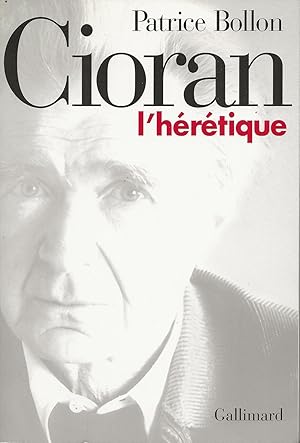 Bild des Verkufers fr Cioran l'hrtique. zum Verkauf von Librairie Les Autodidactes - Aichelbaum