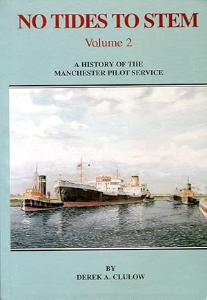 Imagen del vendedor de No Tides to Stem: 1894-1994 v. 2: A History of the Manchester Pilot Service a la venta por Godley Books