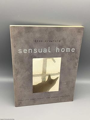 Sensual Home: Liberate Your Senses and Change Your Life