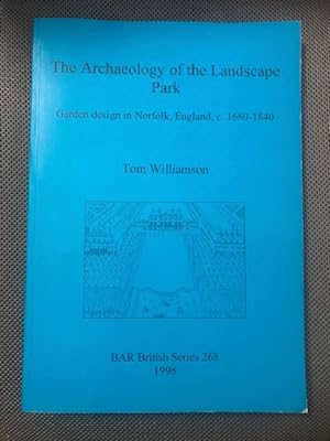 The Archaeology of the Landscape Park Garden design in Norfolk, England, c. 1680 - 1840