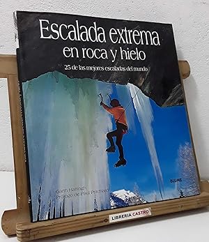 Escalada extrema en roca y hielo. 25 de las mejores escaladas del mundo