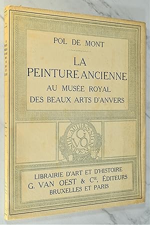 Image du vendeur pour LA PEINTURE ANCIENNE AU MUSEE ROYAL DES BEAUX-ARTS D'ANVERS mis en vente par Lost Time Books