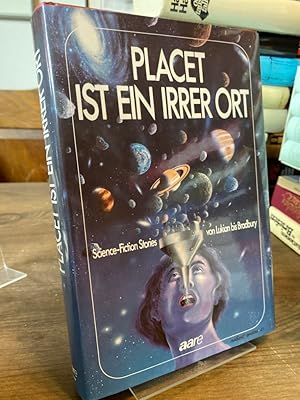 Image du vendeur pour Placet ist ein irrer Ort. Science-Fiction Stories von Lukian bis Bradbury. Herausgegeben von Hanna Bautze. mis en vente par Antiquariat Hecht
