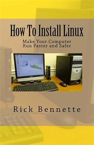 Bild des Verkufers fr How to Install Linux : Make Your Computer Run Faster and Safer zum Verkauf von GreatBookPrices