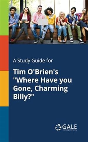 Imagen del vendedor de A Study Guide for Tim O'Brien's "Where Have You Gone, Charming Billy?" a la venta por GreatBookPrices