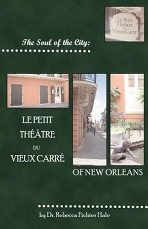 Imagen del vendedor de Soul of the City : Le Petit Theatre Du Vieux Carre a la venta por GreatBookPrices