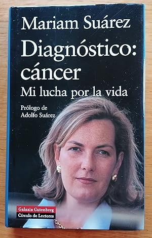 Diagnostico: Cancer: Mi Lucha por la Vida