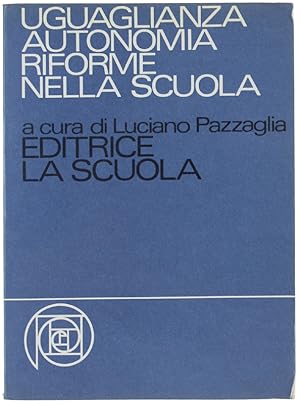 Bild des Verkufers fr UGUAGLIANZA AUTONOMIA RIFORME NELLA SCUOLA. Prospettive dei sviluppo per il sistema dell'istruzione.: zum Verkauf von Bergoglio Libri d'Epoca