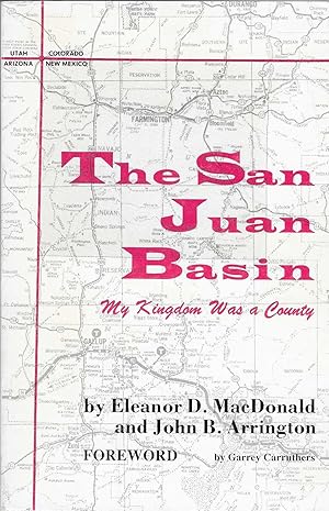 Seller image for The San Juan Basin. My Kingdom Was a Country for sale by BASEMENT BOOKS