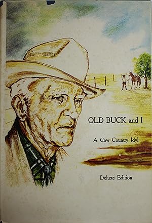 Immagine del venditore per Old Buck And I Our Golden Years 1886-1898 A Cow Country Idyl venduto da Old West Books  (ABAA)