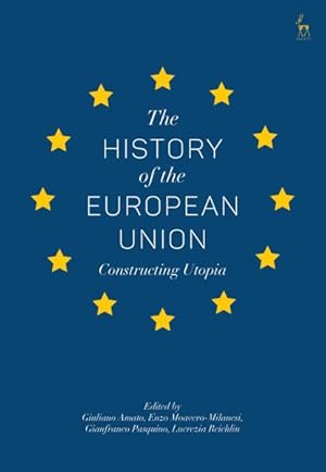 Immagine del venditore per History of the European Union : Constructing Utopia venduto da GreatBookPrices