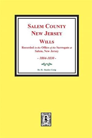 Seller image for Salem County, New Jersey Wills, 1804-1830. (Recorded in the Office of the Surrogate at Salem, New Jersey) for sale by GreatBookPrices