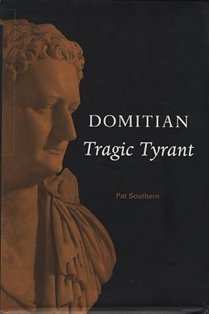 Imagen del vendedor de Domitian: Tragic Tyrant. a la venta por Fundus-Online GbR Borkert Schwarz Zerfa