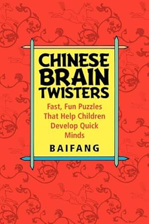 Immagine del venditore per Chinese Brain Twisters : Fast, Fun Puzzles That Help Children Develop Quick Minds venduto da GreatBookPrices