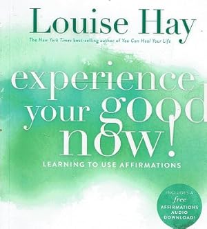 Seller image for Experience Your Good Now: Learning To Use Affirmations for sale by Marlowes Books and Music