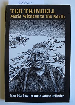 Ted Trindell | Metis Witness to the North