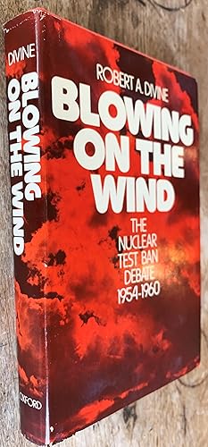 Bild des Verkufers fr Blowing on the Wind; The Nuclear Test Ban Debate, 1954-1960 zum Verkauf von DogStar Books