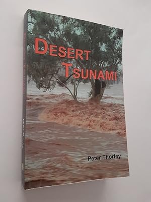 Desert Tsunami : Australia's Inland Floods from Prehistory to Present