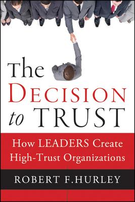 Seller image for The Decision to Trust: How Leaders Create High-Trust Organizations (Hardback or Cased Book) for sale by BargainBookStores