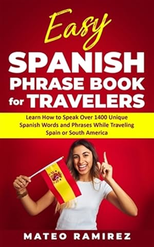 Seller image for Easy Spanish Phrase Book for Travelers: Learn How to Speak Over 1400 Unique Spanish Words and Phrases While Traveling Spain and South America for sale by GreatBookPrices
