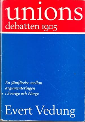 Seller image for Unionsdebatten 1905. En jmfrelse mellan argumenteringen i Sverige och Norge. for sale by Centralantikvariatet