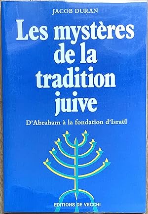 Les mystères de la tradition juive. D Abraham à la fondation d Israël.