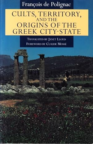 Image du vendeur pour Cults, territory, and the Origins of the Greek City-State. Translated by Janet Lloyd. With a new foreword by Claude Moss. mis en vente par Centralantikvariatet