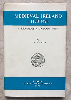 Medieval Ireland c.1170 - 1495 : A Bibliography of Secondary Works
