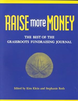 Seller image for Raise More Money : The Best of the Grassroots Fundraising Journal for sale by GreatBookPrices