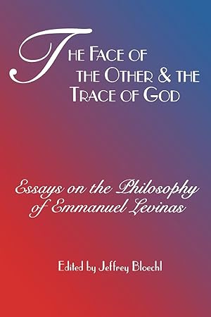 Image du vendeur pour Face of the Other and the Trace of God: Essays on the Philosophy of Emmanuel Levinas mis en vente par moluna