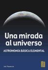 Imagen del vendedor de UNA MIRADA AL UNIVERSO: ASTRONOMÍA BÁSICA ELEMENTAL a la venta por Agapea Libros