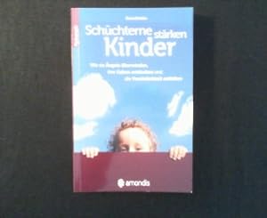 Bild des Verkufers fr Schchterne Kinder strken. Wie sie ngste berwinden, ihre Gaben entdecken und die Persnlichkeit entfalten. zum Verkauf von Antiquariat Matthias Drummer