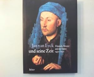 Seller image for Jan van Eyck und seine Zeit. Flmische Meister und der Sden 1430 - 1530. for sale by Antiquariat Matthias Drummer
