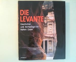 Die Levante. Geschichte und Archäologie im Nahen Osten.