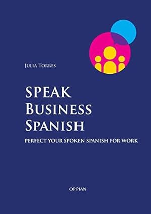 Immagine del venditore per Speak Business Spanish: Perfect Your Spoken Spanish for Work venduto da WeBuyBooks