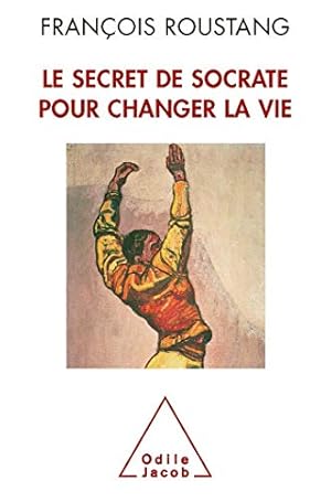 Image du vendeur pour Le Secret de Socrate pour changer la vie mis en vente par librairie philippe arnaiz