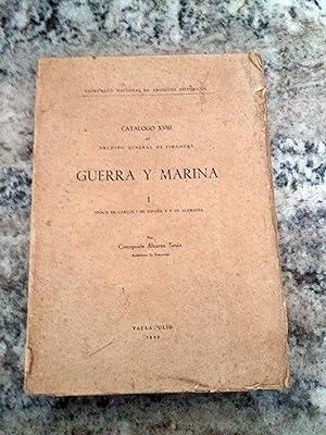 Catalogo XVIII del Archivo General de Simancas. GUERRA Y MARINA. I. Epoca de Carlos I de España y...
