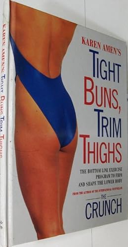 Tight Buns, Trim Thighs: The Bottom-Line Exercise Program to Firm and Shape the Lower Body