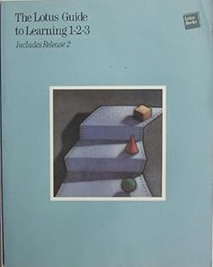 The Lotus Guide to Learning 1-2-3: Includes Release 2
