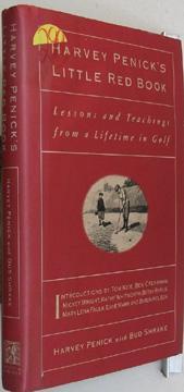 Harvey Penick's Little Red Book: Lessons and Teachings From a Lifetime In Golf