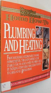 Popular Mechanics Home How to: Plumbing and Heating