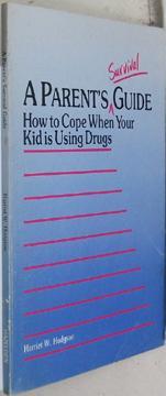 A Parent's Survival Guide: How to Cope When Your Kid Is Using Drugs