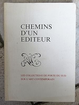 CHEMINS D'UN EDITEUR. LES COLLECTIONS DE PORTE DU SUD SUR L'ART CONTEMPORAIN.