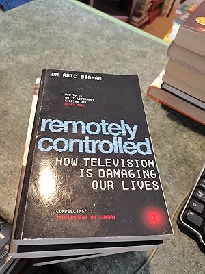 Immagine del venditore per Remotely Controlled: How television is damaging our lives venduto da SGOIS