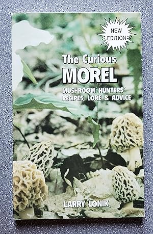 Bild des Verkufers fr The Curious Morel: Mushroom Hunters' Recipes, Lore & Advice zum Verkauf von Books on the Square