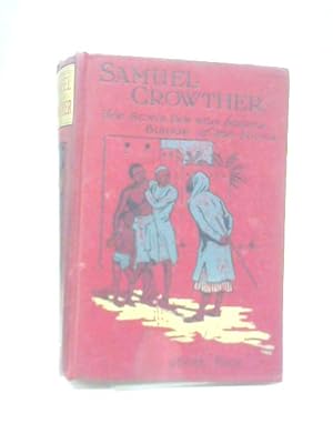 Immagine del venditore per Samuel Crowther: The Slave Boy who Became the Bishop of Nige venduto da World of Rare Books